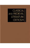 Classical and Medieval Literature Criticism: Criticism of the Works of World Authors from Classical Antiquity Through the Fourteenth Century, from the First Appraisals to Current Evaluations