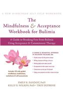 The Mindfullness & Acceptance Workbook for Bulimia: A Guide to Breaking Free from Bulimia Using Acceptance & Commitment Therapy [With CDROM]