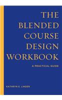 The Blended Course Design Workbook