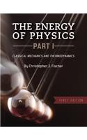 The Energy of Physics, Part I: Classical Mechanics and Thermodynamics