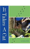 It Takes A Cat: (English)