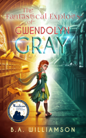 The Fantastical Exploits of Gwendolyn Gray