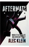 Aftermath: When It Felt Like Life Was Over But Wasn't