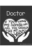 Doctor 2020-2021 Calendar and Notebook: If You Think My Hands Are Full You Should See My Heart: 2-year Monthly Organizer (Jan 2020 - Dec 2021); Medical Gift Planner Book w/ Custom Month Ca