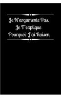 Je N'argumente Pas. Je T'explique Pourquoi J'ai Raison