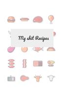 My shit Recipes