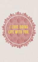 I love doing life with you