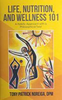 Life, Nutrition, and Wellness 101