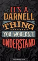 It's A Darnell Thing You Wouldn't Understand: Darnell Name Planner With Notebook Journal Calendar Personal Goals Password Manager & Much More, Perfect Gift For Darnell