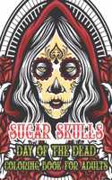 Sugar Skulls Coloring Book For Adults Day Of The Dead