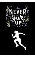 Never Give Up: Motivational Notebook Journal Diary Wide Ruled College Lined Composition Notebook 100 pages, 6 x 9 inch