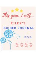 This Year I Will Riley's 2020 Guided Journal: 2020 New Year Planner Goal Journal Gift for Riley / Notebook / Diary / Unique Greeting Card Alternative