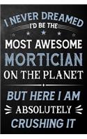 I Never Dreamed I'd Be The Most Awesome Mortician On The Planet But Here I Am Absolutely Crushing It