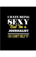 I Hate Being Sexy But Im a Journalist So I Can't Help It