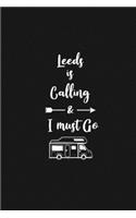 Leeds is Calling and I Must Go: 6''x9'' Lined Writing Notebook Journal, 120 Pages, Best Novelty Birthday Santa Christmas Gift For Friends, Fathers, ... Cover With White Quote and W