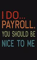 I Do Payroll, You Should Be Nice To Me