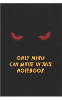 Maria Notebook: Only Maria Can Write In This Notebook, Gift for Maria, Scary notebook for friend, protected Journal, 6x9 150 page, Dotted Paper