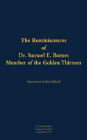 The Reminiscences of Dr. Samuel E. Barnes, Member of the Golden Thirteen