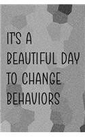 It's A Beautiful Day To Change Behaviors: Psychologist Notebook Journal Composition Blank Lined Diary Notepad 120 Pages Paperback Gray