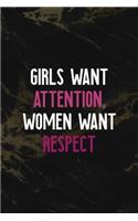 Girls Want Attention, Women Want Respect: Respect Notebook Journal Composition Blank Lined Diary Notepad 120 Pages Paperback Back Marble