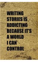 Writing Stories Is Addicting Because It's A World I Can Control