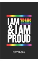 I am Trans and I am Proud Notebook