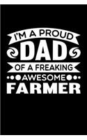 I'm A Proud Dad Of A Freaking Awesome Farmer: Birthday, Retirement, Fathers Day Gift for Farmer Dad, Lined Notebook, 6" x 9", 120 Pages