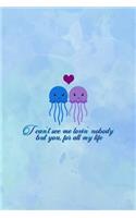 I Can't See Me Lovin' Nobody But You, for All My Life: All Purpose 6x9 Blank Lined Notebook Journal Way Better Than A Card Trendy Unique Gift Blue Watercolor JellyFish