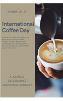 October 1st Is International Coffee Day: A Journal Celebrating Unofficial Holidays