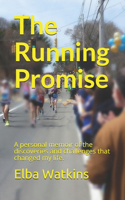 The Running Promise: A personal memoir of the discoveries and challenges that changed my life.