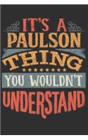 It's A Paulson Thing You Wouldn't Understand: Want To Create An Emotional Moment For A Paulson Family Member ? Show The Paulson's You Care With This Personal Custom Gift With Paulson's Very Own 