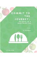Commit to the Journey: 90 Days to a Healthier You