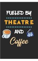 Fueled By Theatre And Coffee: Theater Theatre Actor Actress. Ruled Composition Notebook to Take Notes at Work. Lined Bullet Point Diary, To-Do-List or Journal For Men and Women.