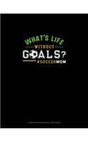 What's Life Without Goals? #Soccermom