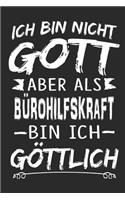 Ich bin nicht Gott aber als Bürohilfskraft bin ich göttlich