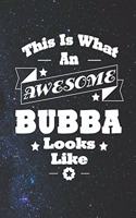 This Is What An Awesome Bubba Look Like: Family life Grandpa Dad Men love marriage friendship parenting wedding divorce Memory dating Journal Blank Lined Note Book Gift