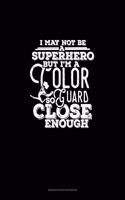 I May Not Be A Superhero But I'm A Color Guard So Close Enough: Genkouyoushi Notebook(1046 Genkouyoushi Notebook)