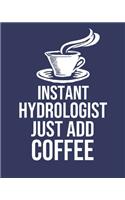 Instant Hydrologist Just Add Coffee