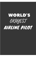 World's Okayest Airline Pilot Notebook: Lined Journal, 120 Pages, 6 x 9, Funny Dream Job, Starting New Career Gag Gift Journal Matte Finish