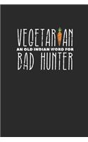 Vegetarian Bad Hunter: Graph Paper Notebook (6" x 9" - 120 pages) Vegetarianism Themed Notebook for Gift / Daily Journals