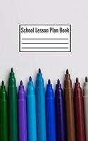 School Lesson Plan Book: Teacher School Lesson Planner Notebook 6x9 120 Pages Plan Your Daily Weekly Monthly Lessons - School Lesson Planning Logbook
