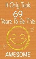 It Only Took 69 Years To Be This Awesome: Gift Book For Someone You Love, Christmas Gift Book, Mother's Day Gifts, Father's Day Gifts, 69 Year Old Birthday Gift, Valentine's Day Gifts, Memor