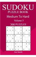 300 Medium to Hard Sudoku Puzzle Book