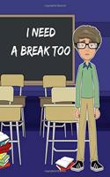 I Need A Break Too