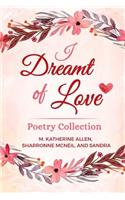 I Dreamt of Love Poetry Collection