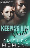 Keeping Him Quiet (an urban fiction novel)