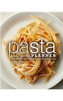 Pasta Planner: A Pasta Cookbook with Delicious Pasta Recipes for Every Day of the Week