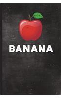 Banana: 6 X 9 128 Pages: Funny Joke Banana Apple Design on Soft Matte Cover Notebook, Diary, Composition Book for People Who Hate Fake News
