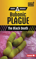 Bubonic Plague: The Black Death(Deadly Diseases (UpDog Books ))