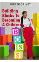 Building Blocks to Becoming a Childcare Boss